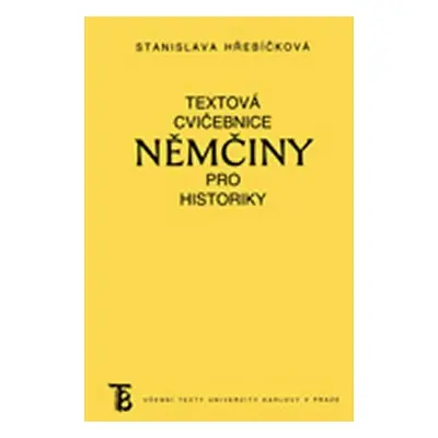 Textová cvičebnice němčiny pro historiky - Stanislava Hřebíčková