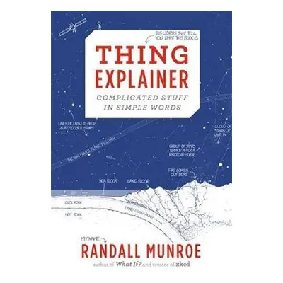 Thing Explainer : Complicated Stuff in Simple Words - Randall Munroe