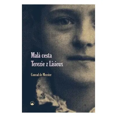 Malá cesta Terezie z Lisieux - de Conrad Meester