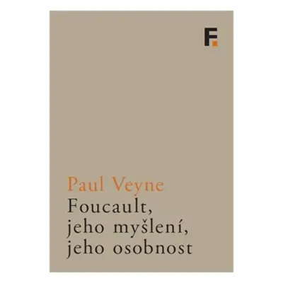 Foucault, jeho myšlení, jeho osobnost - Paul Veyne