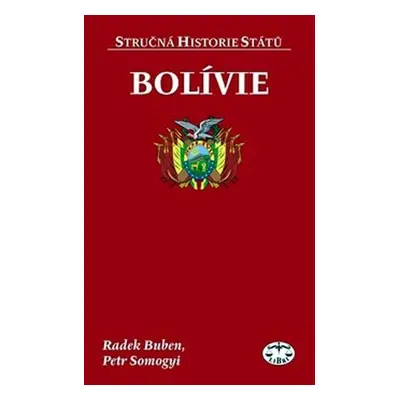 Bolívie - Stručná historie států - Radek Buben