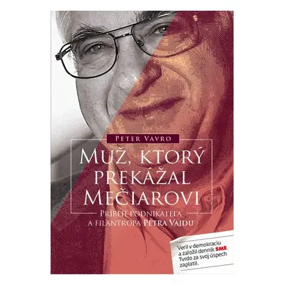 Muž, ktorý prekážal Mečiarovi - Peter Vavro