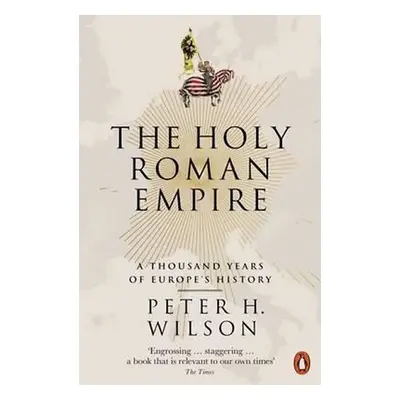 The Holy Roman Empire - Peter H. Wilson