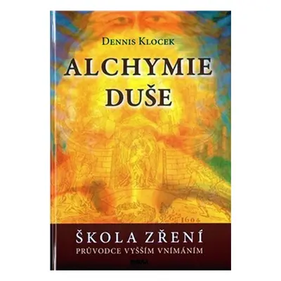 Alchymie duše - Dennis Klocek