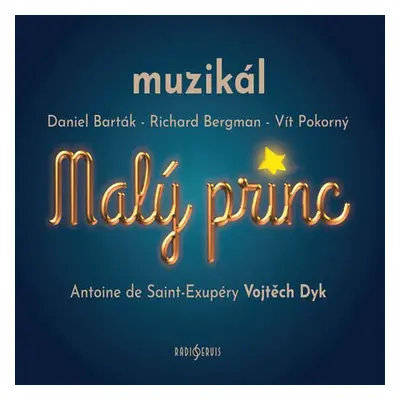 Malý princ - muzikál - 2 CD (Antoine de Saint-Exupéry - Vojtěch Dyk) - Daniel Barták