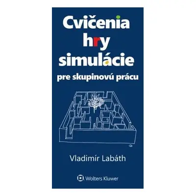 Cvičenia, hry, simulácie pre skupinovú prácu - Vladimír Labáth