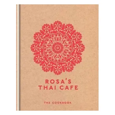 Rosa´s Thai Cafe : The Cookbook - Saiphin Moore