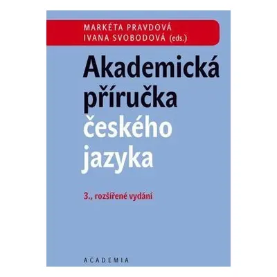 Akademická příručka českého jazyka, 3. vydání - Markéta Pravdová