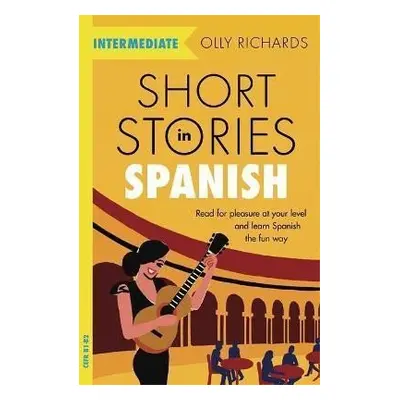 Short Stories in Spanish for Intermedia - Olly Richards