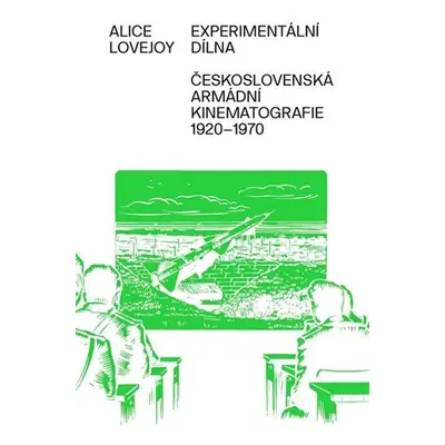 Experimentální dílna - Československá armádní kinematografie od 20. do konce 60. let - Alice Lov