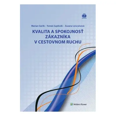 Kvalita a spokojnosť zákazníka v cestovnom ruchu - Marian Gúčik; Tomáš Gajdošík; Zuzana Lencséso