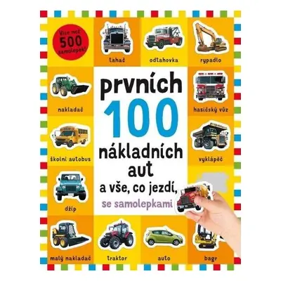 Prvních 100 nákladních aut a vše, co jezdí - se samolepkami - Robyn Newton