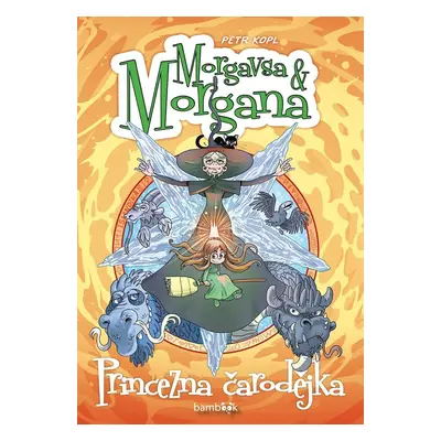 Morgavsa a Morgana - Princezna čarodějka - Petr Kopl