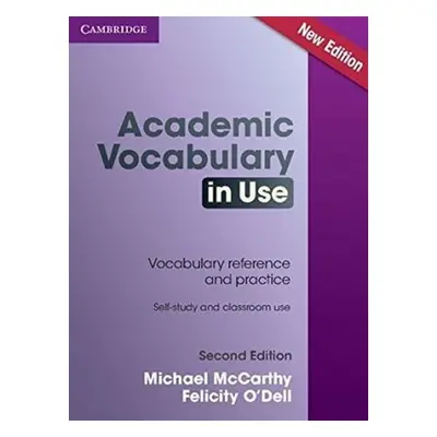 Academic Vocabulary in Use Second Edition: Edition with answers - McCarthy, Michael; O'Dell Feli