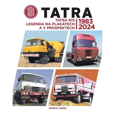 TATRA 815 Legenda na plakátech a v prospektech 1983-2024 - Martin Kupec