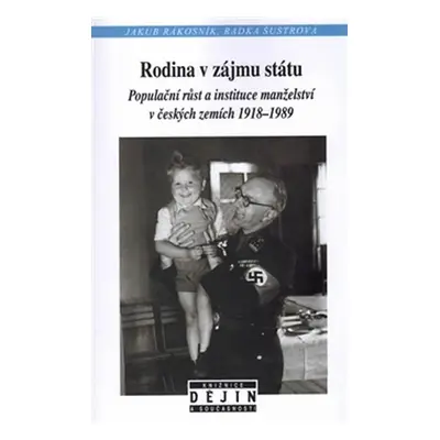 Rodina v zájmu státu - Populační růst a instituce manželství v českých zemích 1918-1989 - Jakub 