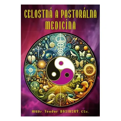 Celostná a pastorálna medicína - Teodor Rosinský