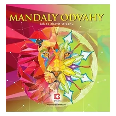 Mandaly odvahy - Jak se zbavit strachu - Alexandra Kovandová