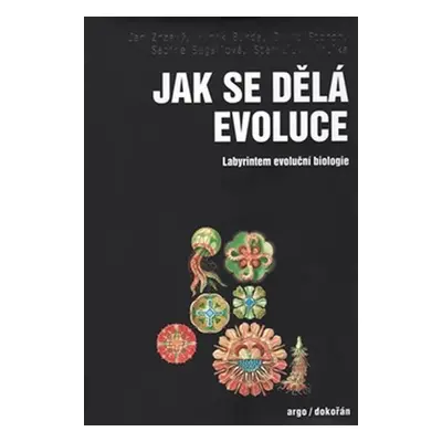 Jak se dělá evoluce - Labyrintem evoluční biologie - Sabine Begall