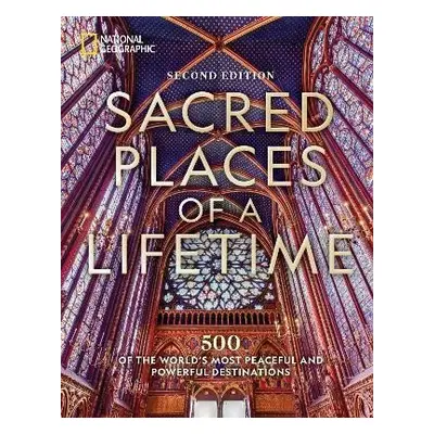 Sacred Places of a Lifetime, Second Edition: 500 of the World´s Most Peaceful and Powerful Desti