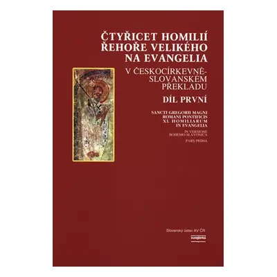 Čtyřicet homilií Řehoře Velikého na evangelia v českocírkevněslovanském překladu 1.díl - Václav 