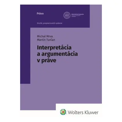 Interpretácia a argumentácia v práve - Michal Mrva; Martin Turčan