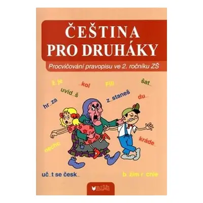 Čeština pro druháky: Procvičování pravopisu ve 2. ročníku ZŠ - kolektiv autorů