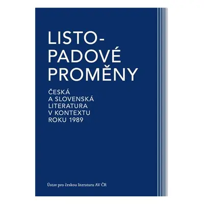 Listopadové proměny - Česká a slovenská literatura v kontextu roku 1989 - Vladimír Barborík