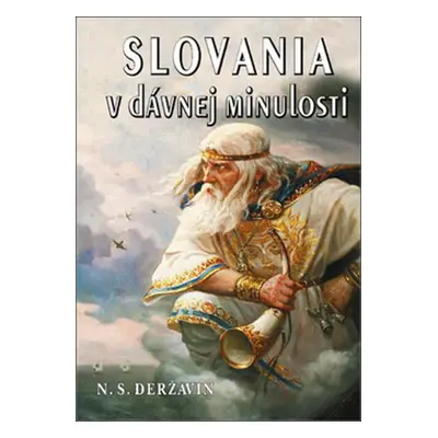 Slovania v dávnej minulosti - Nikolaj Deržavin Sevastjanovič