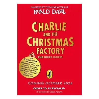 Charlie and the Christmas Factory - Roald Dahl