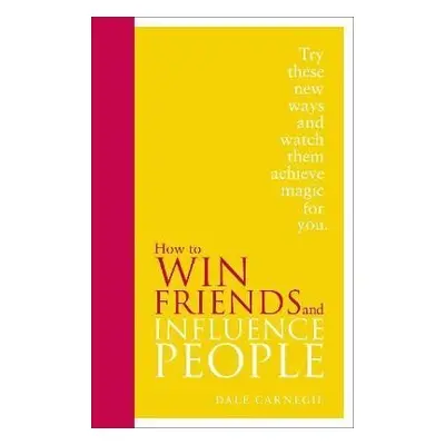 How to Win Friends and Influence People: Special Edition - Dale Carnegie