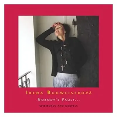 Nobody´s Fault… Spirituals and Gospels - CD - Irena Budweiserová