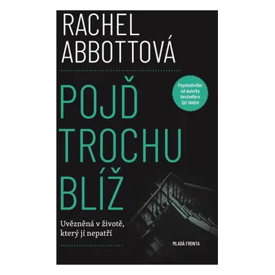 Pojď trochu blíž - Rachel Abbottová