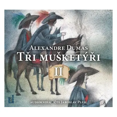 Tři mušketýři II. díl - 2 CDmp3 (Čte Jaroslav Plesl) - Alexandre Dumas