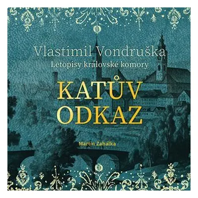 Katův odkaz - Letopisy královské komory - CDmp3 (Čte Martin Zahálka) - Vlastimil Vondruška