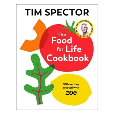 The Food For Life Cookbook - Tim Spector