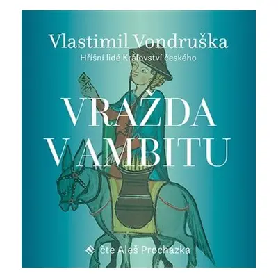 Vražda v ambitu - Hříšní lidé Království českého - CDmp3 (Čte Aleš Procházka) - Vlastimil Vondru