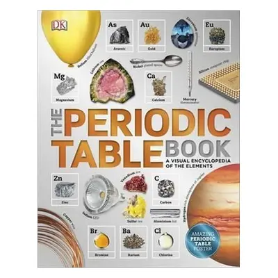 The Periodic Table Book : A Visual Encyclopedia of the Elements