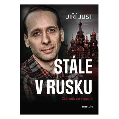 Stále v Rusku - Zápisník zpravodaje - Jiří Just