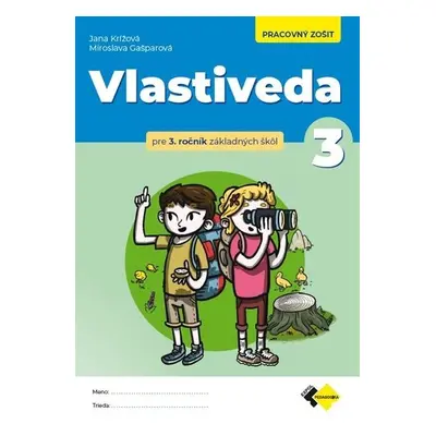 Vlastiveda pre 3.ročník ZŠ - pracovný zošit - Jana Křížová; Miroslava Gašparová