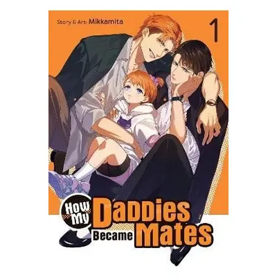 How My Daddies Became Mates 1 - Mikkamita