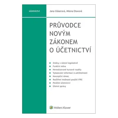 Průvodce novým zákonem o účetnictví - Jana Gláserová; Milena Otavová