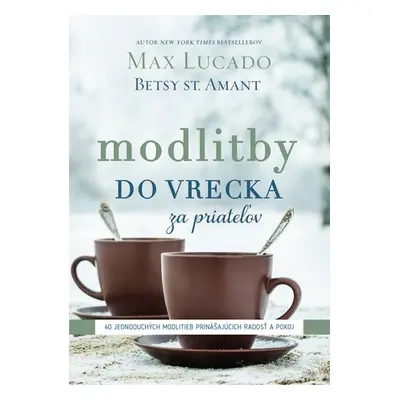 Modlitby do vrecka za priateľov - Max Lucado; Betsy St. Amant