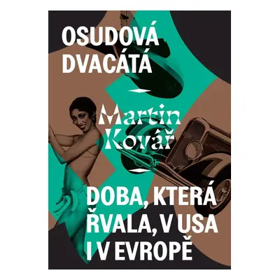 Osudová dvacátá - Doba, která řvala, v USA i v Evropě - Martin Kovář