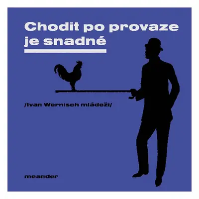 Chodit po provaze je snadné - Ivan Wernisch