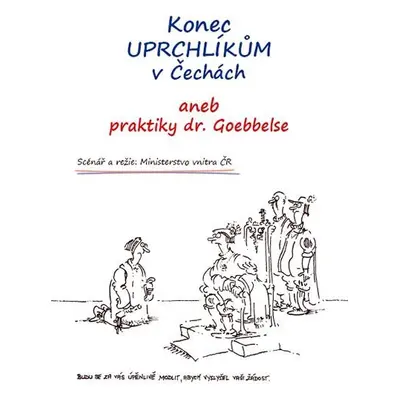 Konec uprchlíkům v Čechách aneb praktiky dr.Goebbelse