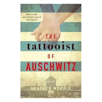 The Tattooist of Auschwitz, 1. vydání - Morris Heather