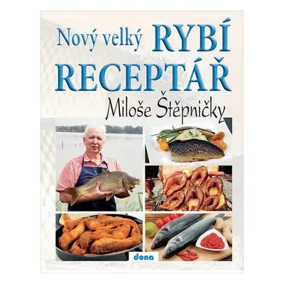 Nový velký rybí receptář Miloše Štěpničky - Miloš Štěpnička