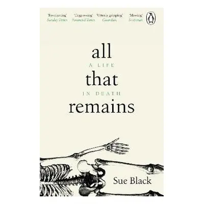 All That Remains: A Life in Death - Sue Black