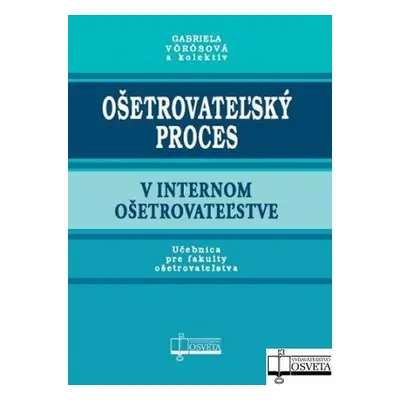 Ošetrovateľský proces v internom ošetrovateľstve - Gabriela Vorosová